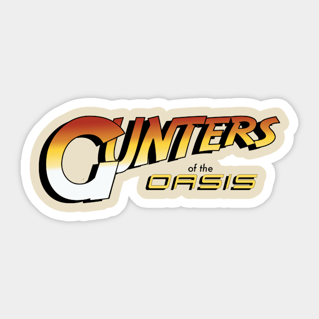 Gunters of the Oasis Sticker by My Geeky Tees - T-Shirt Designs